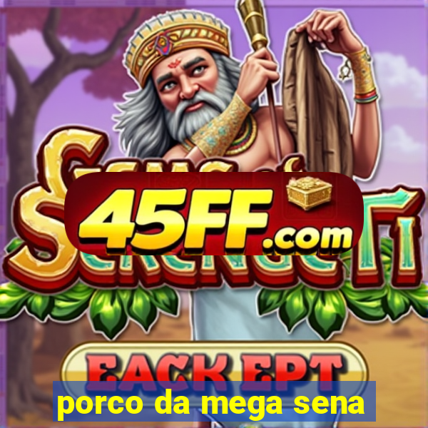 porco da mega sena